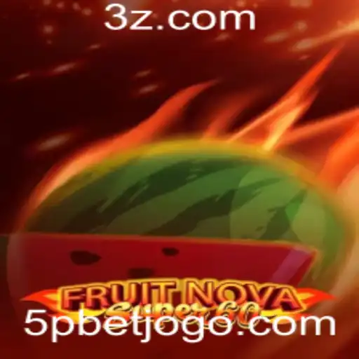 5pbet - Descubra o Mundo de Emoções em FruitNovaSuper60 com 5pbet